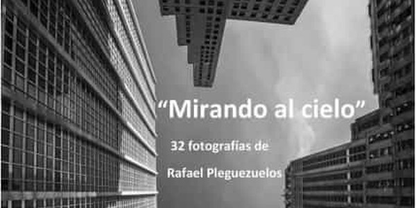 EXPOSICIÓN FOTOGRÁFICA “MIRANDO AL CIELO”