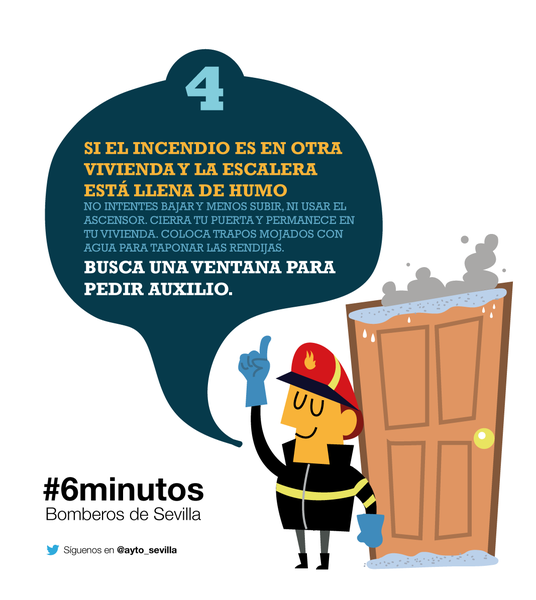 4.- Si el incendio es en otra vivienda y la escalera esta llena de humo, No intentes bajar y menos subir, ni usar el ascensor. Cierra tu puerta y permanece en tu vivienda, coloca trapos mojados con agua para taponar las rendijas.Busca una ventana para pedir auxilio.