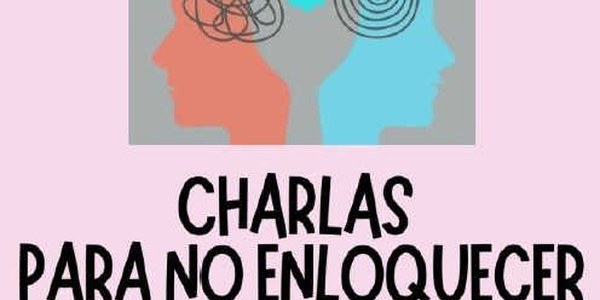 CICLO: CHARLAS DE PSICOLOGÍA PARA LA VIDA COTIDIANA “DEL MIEDO A LA CALMA”