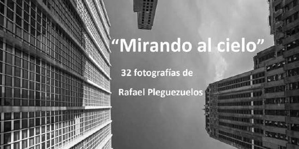 EXPOSICIÓN DE FOTOGRAFÍAS “MIRANDO AL CIELO”