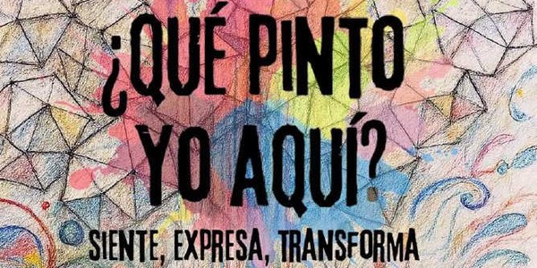 EXPOSICIÓN COLECTIVA “¿QUE PINTO YO AQUÍ?